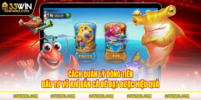 Cách quản lý dòng tiền đầu tư vũ khí bắn cá để đạt được hiệu quả