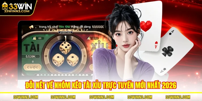 Đôi nét về nhóm kéo tài xỉu trực tuyến mới nhất 2026