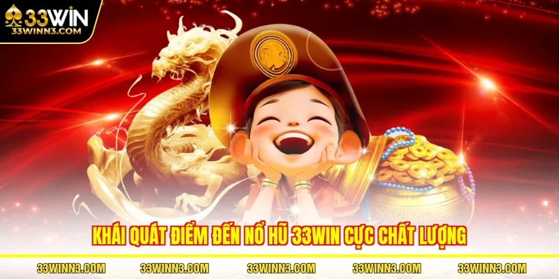 Khái quát điểm đến nổ hũ 33WIN cực chất lượng
