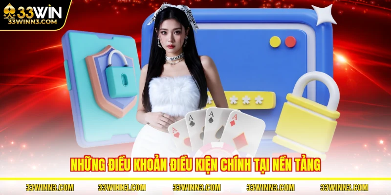 Những điều khoản điều kiện chính tại nền tảng