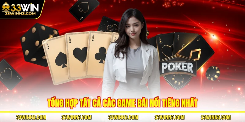 Tổng hợp tất cả các game bài nổi tiếng nhất