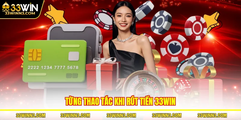 Từng thao tác khi rút tiền 33WIN